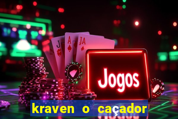 kraven o caçador filme completo dublado download